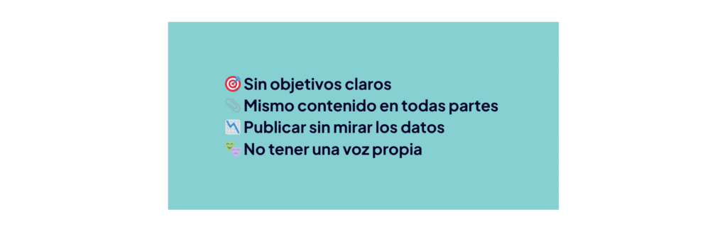 Errores comunes en redes sociales: sin objetivos claros, contenido duplicado entre plataformas, falta de análisis de métricas y ausencia de identidad de marca.
